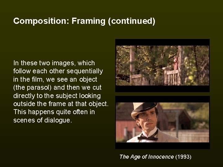 Composition: Framing (continued) In these two images, which follow each other sequentially in the