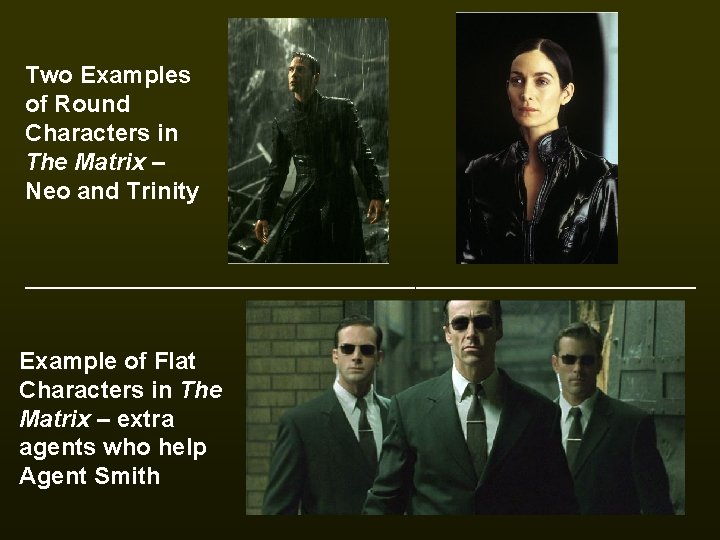 Two Examples of Round Characters in The Matrix – Neo and Trinity __________________________________ Example