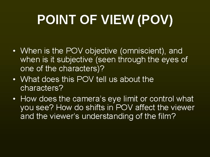 POINT OF VIEW (POV) • When is the POV objective (omniscient), and when is