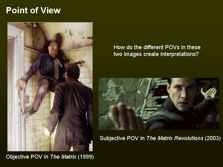 Point of View How do the different POVs in these two images create interpretations?