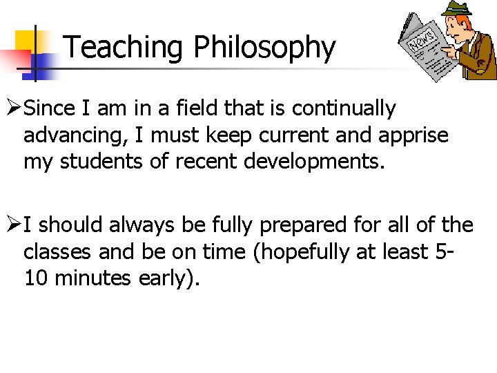 Teaching Philosophy ØSince I am in a field that is continually advancing, I must Teaching Philosophy ØSince I am in a field that is continually advancing, I must