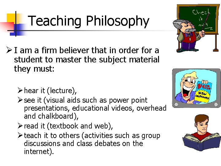 Teaching Philosophy Ø I am a firm believer that in order for a student Teaching Philosophy Ø I am a firm believer that in order for a student