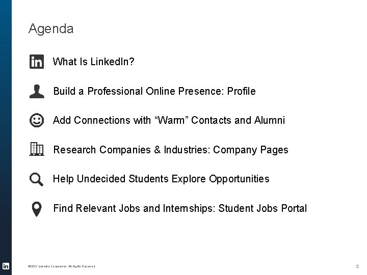 Agenda What Is Linked. In? Build a Professional Online Presence: Profile Add Connections with