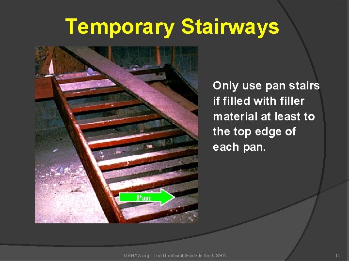 Temporary Stairways Only use pan stairs if filled with filler material at least to