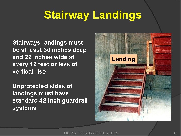 Stairway Landings Stairways landings must be at least 30 inches deep and 22 inches