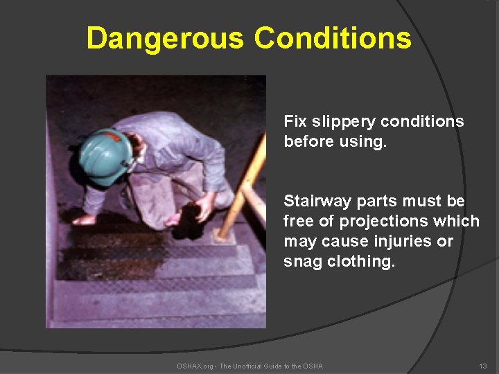 Dangerous Conditions Fix slippery conditions before using. Stairway parts must be free of projections