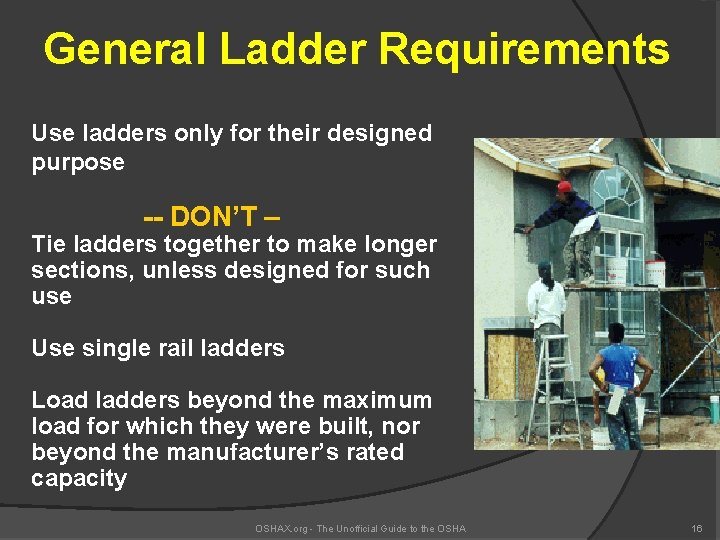 General Ladder Requirements Use ladders only for their designed purpose -- DON’T – Tie