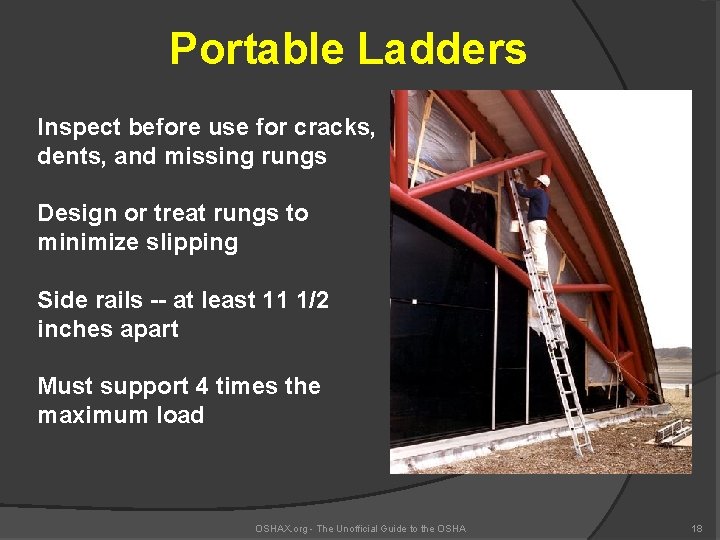 Portable Ladders Inspect before use for cracks, dents, and missing rungs Design or treat