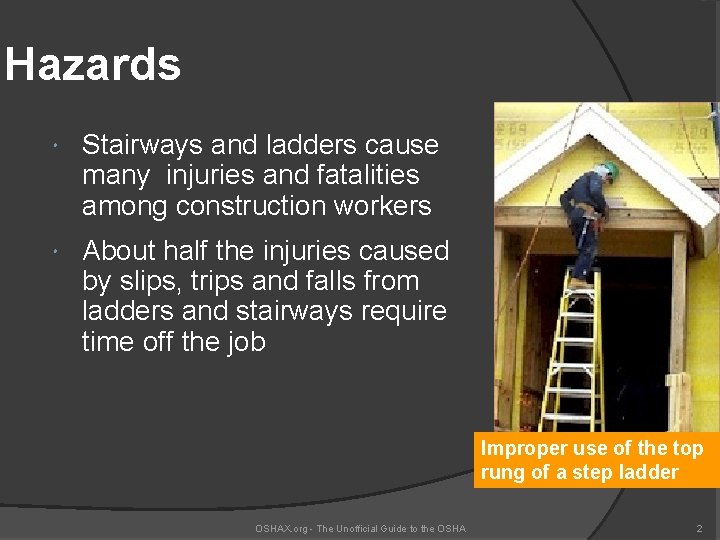 Hazards Stairways and ladders cause many injuries and fatalities among construction workers About half