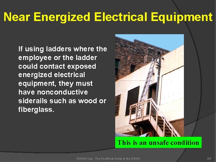 Near Energized Electrical Equipment If using ladders where the employee or the ladder could