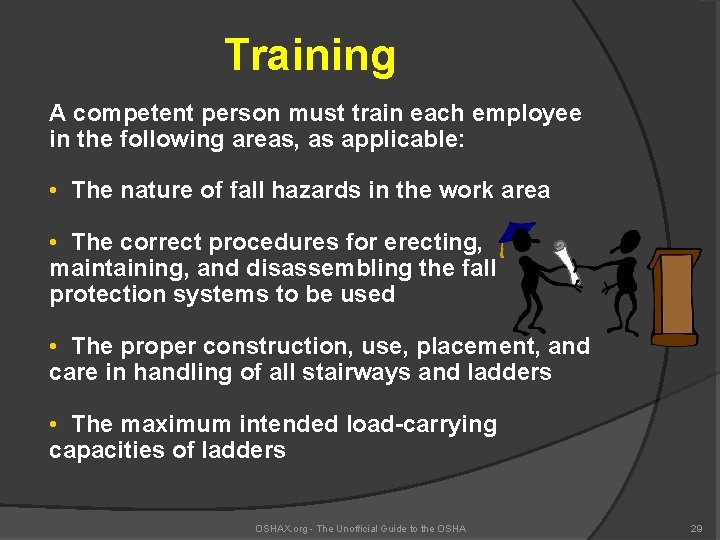 Training A competent person must train each employee in the following areas, as applicable: