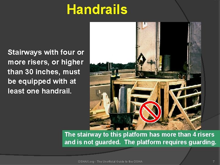 Handrails Stairways with four or more risers, or higher than 30 inches, must be