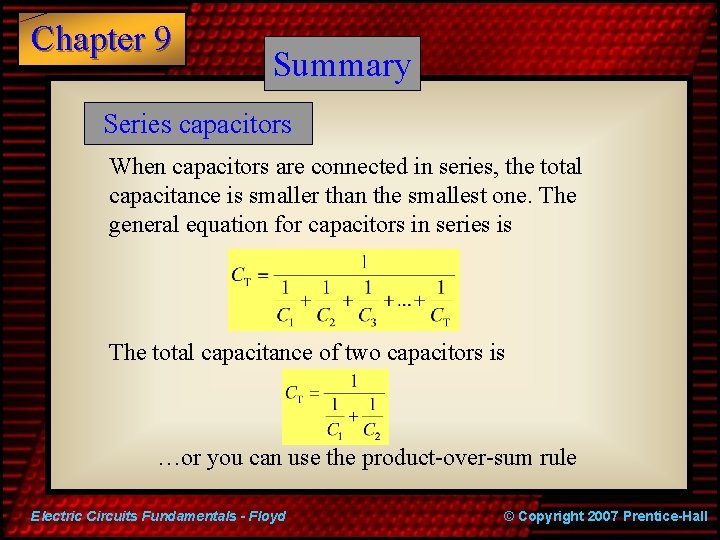 Chapter 9 Summary Series capacitors When capacitors are connected in series, the total capacitance