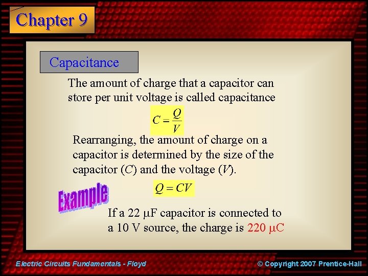 Chapter 9 Capacitance The amount of charge that a capacitor can store per unit