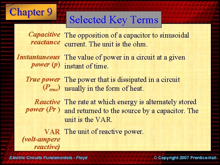 Chapter 9 Selected Key Terms Capacitive The opposition of a capacitor to sinusoidal reactance