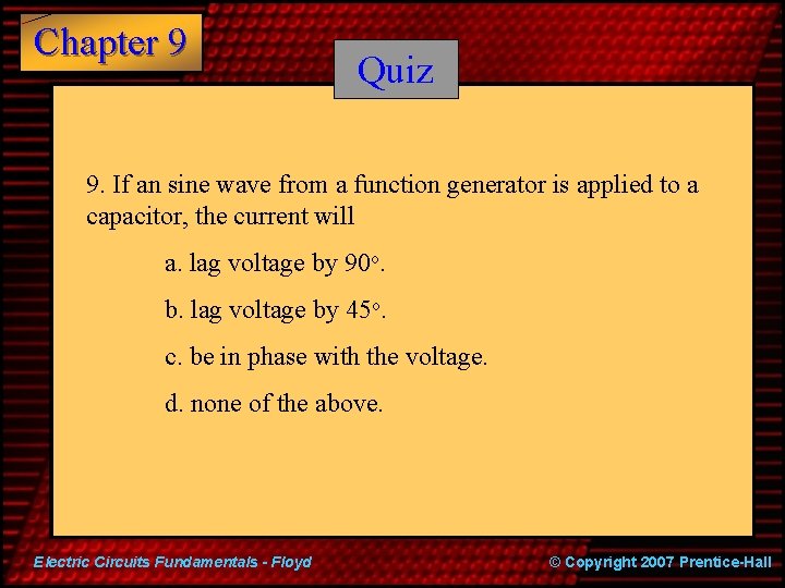 Chapter 9 Quiz 9. If an sine wave from a function generator is applied