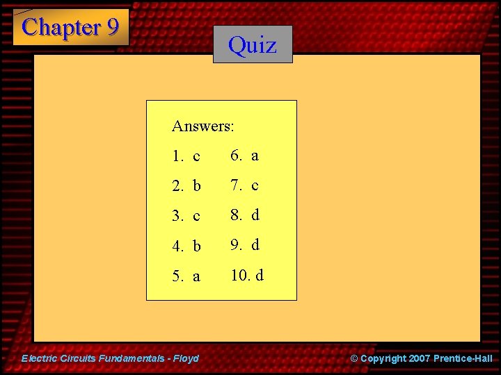 Chapter 9 Quiz Answers: 1. c 6. a 2. b 7. c 3. c