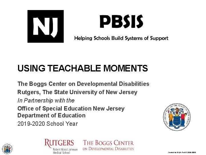 USING TEACHABLE MOMENTS The Boggs Center on Developmental Disabilities Rutgers, The State University of