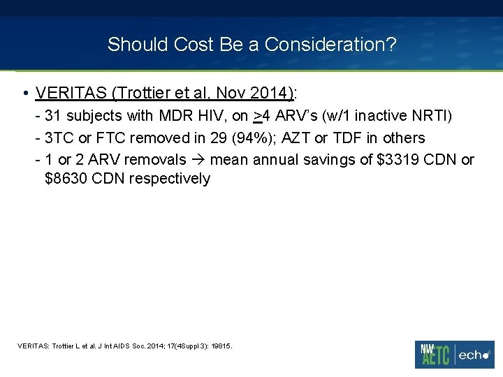 Should Cost Be a Consideration? • VERITAS (Trottier et al, Nov 2014): - 31