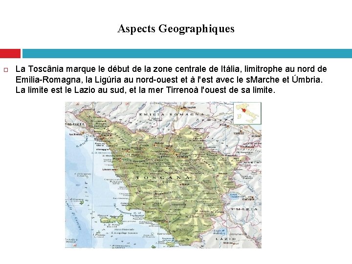 Aspects Geographiques La Toscânia marque le début de la zone centrale de Itália, limitrophe