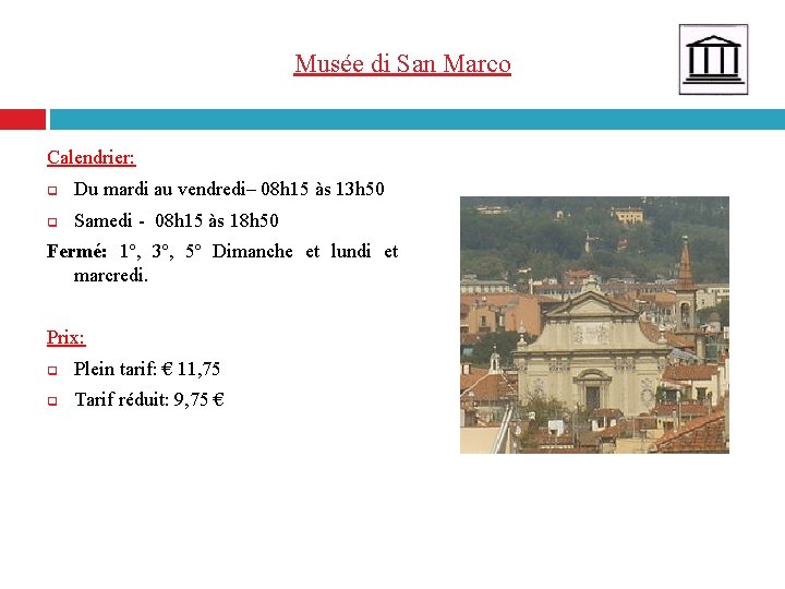 Musée di San Marco Calendrier: q Du mardi au vendredi– 08 h 15 às