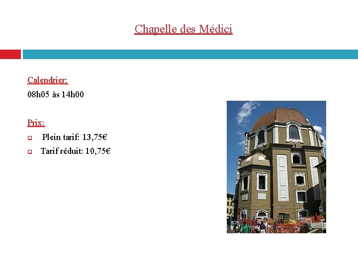 Chapelle des Médici Calendrier: 08 h 05 às 14 h 00 Prix: q Plein