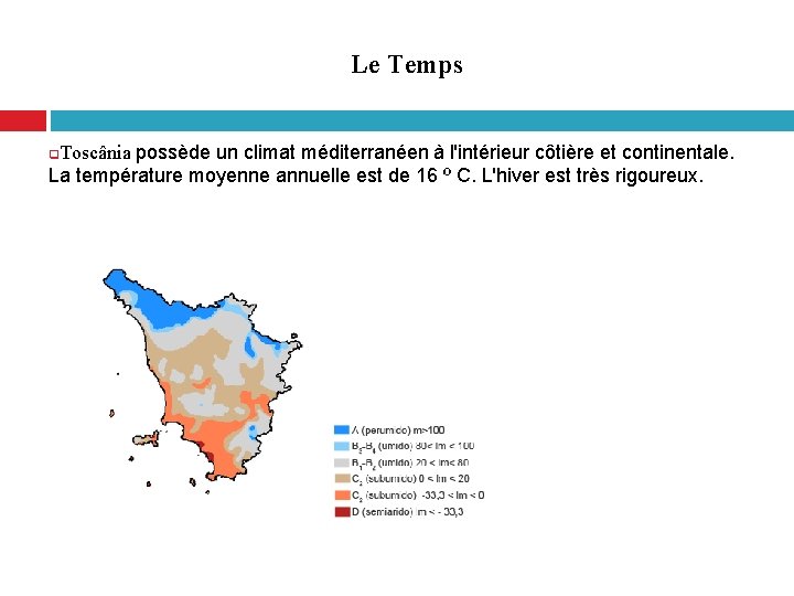 Le Temps possède un climat méditerranéen à l'intérieur côtière et continentale. La température moyenne