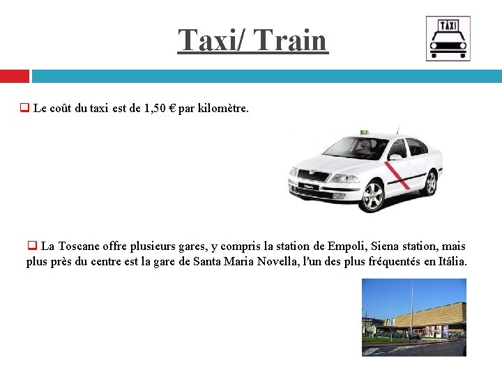 Taxi/ Train q Le coût du taxi est de 1, 50 € par kilomètre.