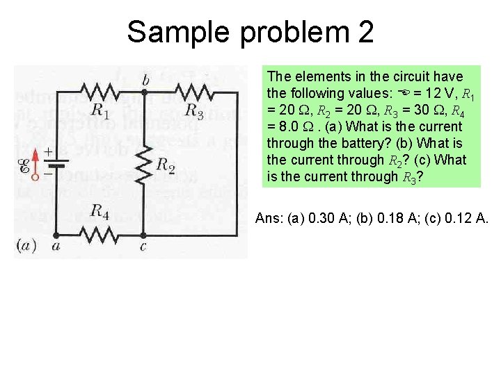 Sample problem 2 The elements in the circuit have the following values: E =