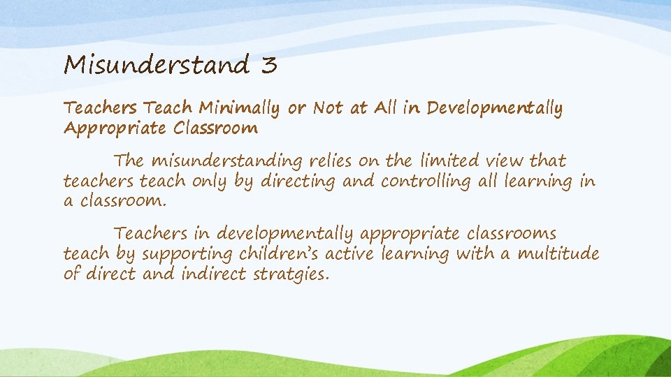 Misunderstand 3 Teachers Teach Minimally or Not at All in Developmentally Appropriate Classroom The