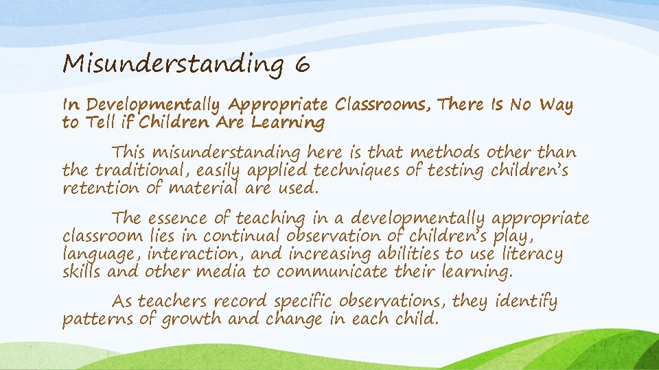 Misunderstanding 6 In Developmentally Appropriate Classrooms, There Is No Way to Tell if Children