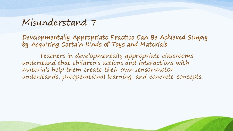 Misunderstand 7 Developmentally Appropriate Practice Can Be Achieved Simply by Acquiring Certain Kinds of