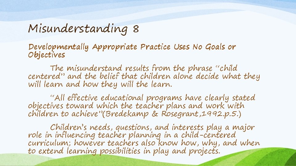 Misunderstanding 8 Developmentally Appropriate Practice Uses No Goals or Objectives The misunderstand results from