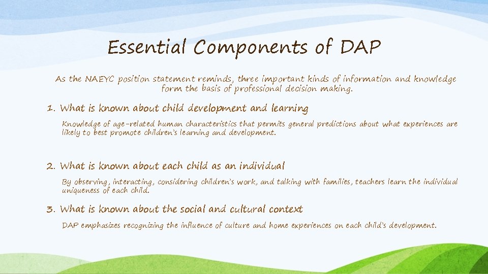 Essential Components of DAP As the NAEYC position statement reminds, three important kinds of