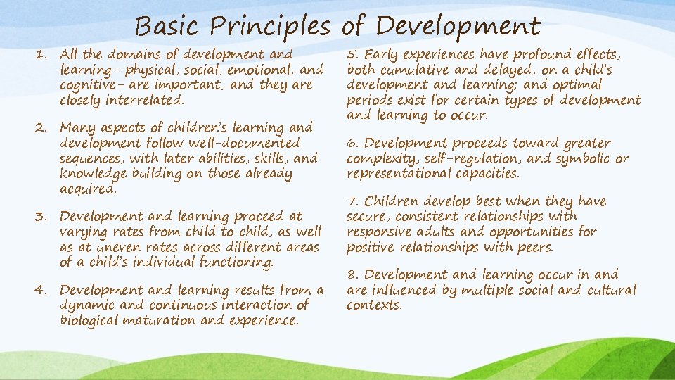 Basic Principles of Development 1. All the domains of development and learning- physical, social,