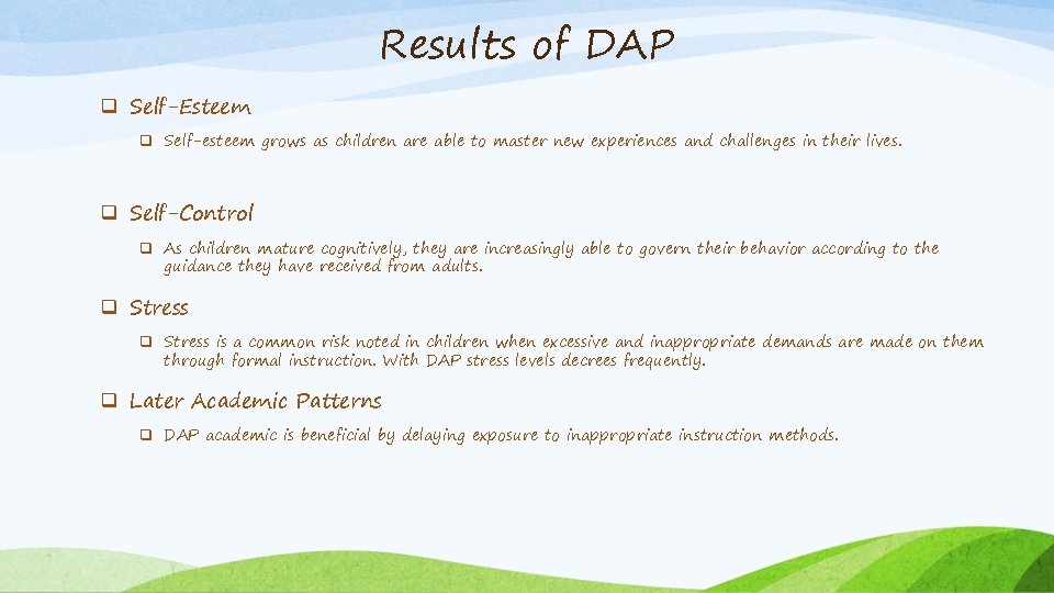 Results of DAP q Self-Esteem q Self-esteem grows as children are able to master