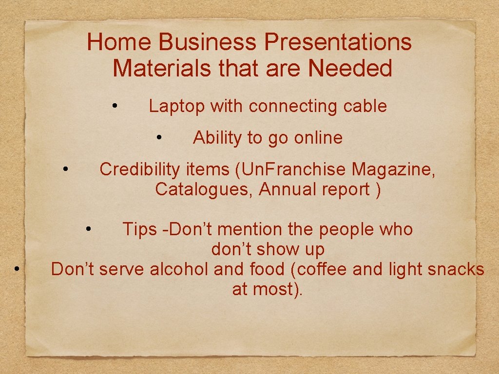 Home Business Presentations Materials that are Needed • Laptop with connecting cable • •