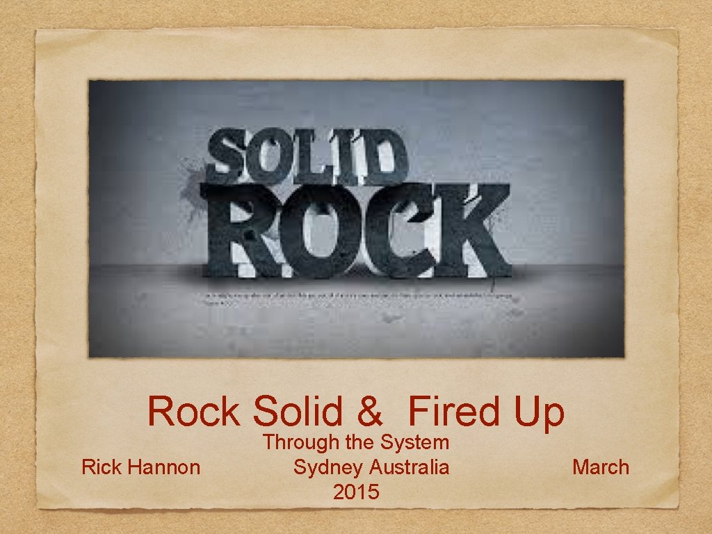 Rock Solid & Fired Up Rick Hannon Through the System Sydney Australia 2015 March