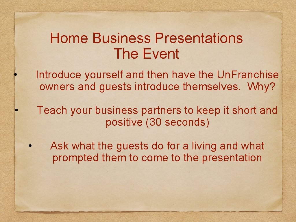 Home Business Presentations The Event • Introduce yourself and then have the Un. Franchise