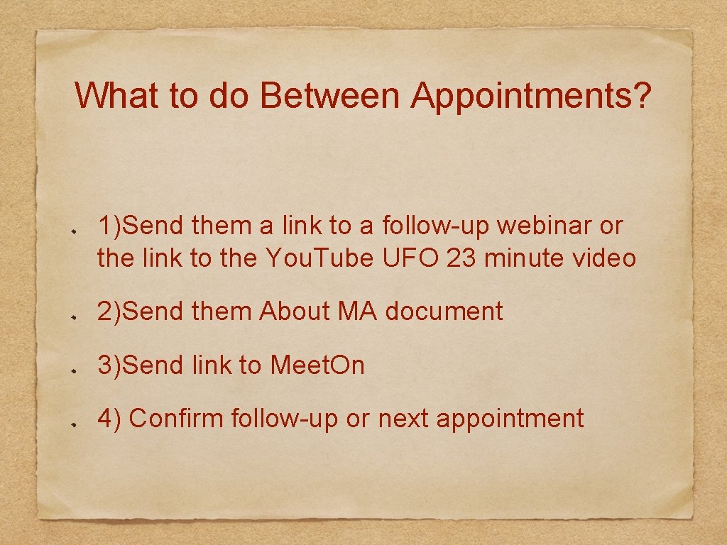 What to do Between Appointments? 1)Send them a link to a follow-up webinar or