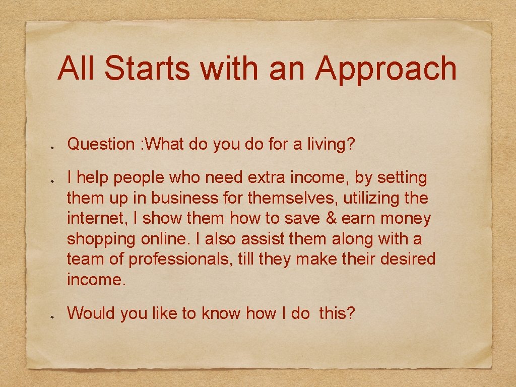 All Starts with an Approach Question : What do you do for a living?