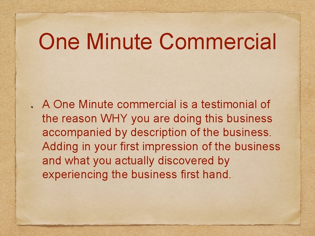 One Minute Commercial A One Minute commercial is a testimonial of the reason WHY