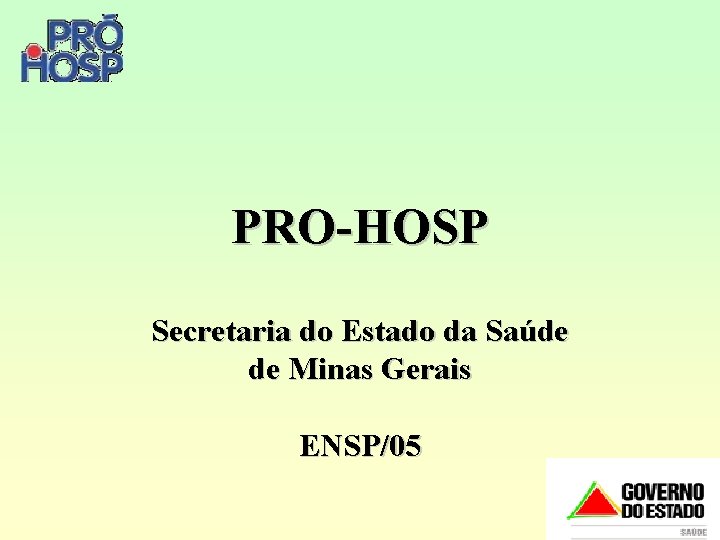 PRO-HOSP Secretaria do Estado da Saúde de Minas Gerais ENSP/05 