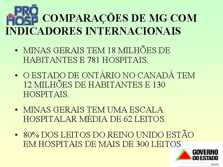 COMPARAÇÕES DE MG COM INDICADORES INTERNACIONAIS • MINAS GERAIS TEM 18 MILHÕES DE HABITANTES