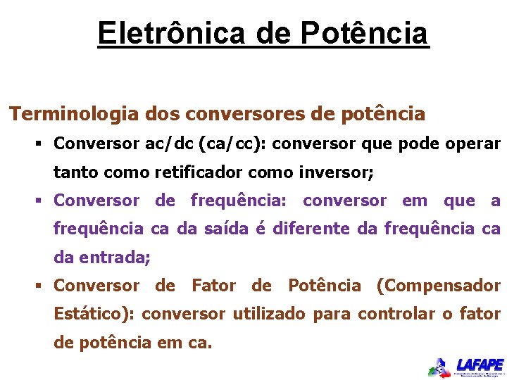 Eletrônica de Potência Terminologia dos conversores de potência § Conversor ac/dc (ca/cc): conversor que