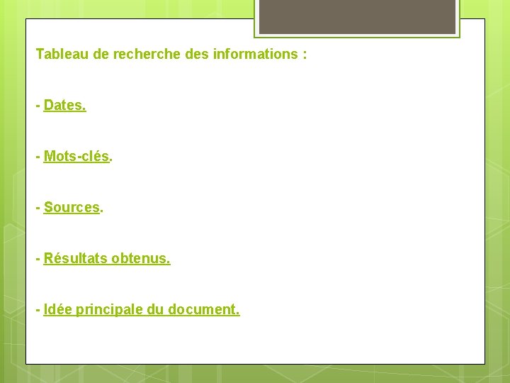 Tableau de recherche des informations : - Dates. - Mots-clés. - Sources. - Résultats