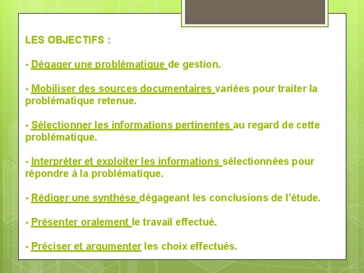 LES OBJECTIFS : - Dégager une problématique de gestion. - Mobiliser des sources documentaires