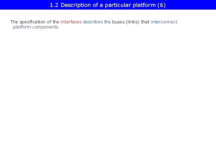 1. 2 Description of a particular platform (6) The specification of the interfaces describes