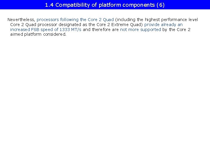 1. 4 Compatibility of platform components (6) Nevertheless, processors following the Core 2 Quad