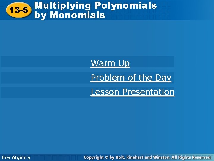 13 -5 Multiplying Polynomials by Monomials Warm Up Problem of the Day Lesson Presentation